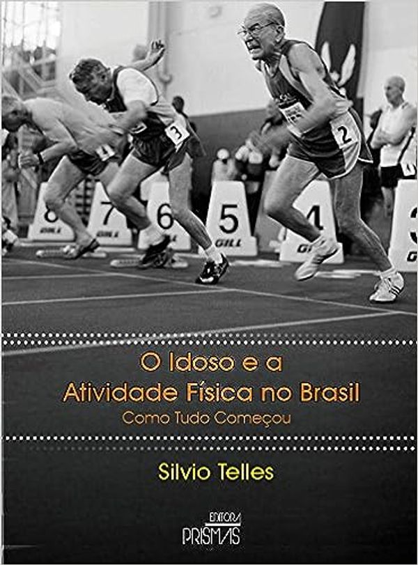 O Idoso e a Atividade Física no Brasil. Como Tudo Começou