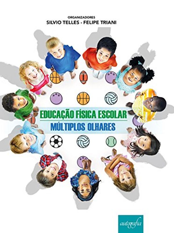 Educação Física Escolar: Múltiplos olhares